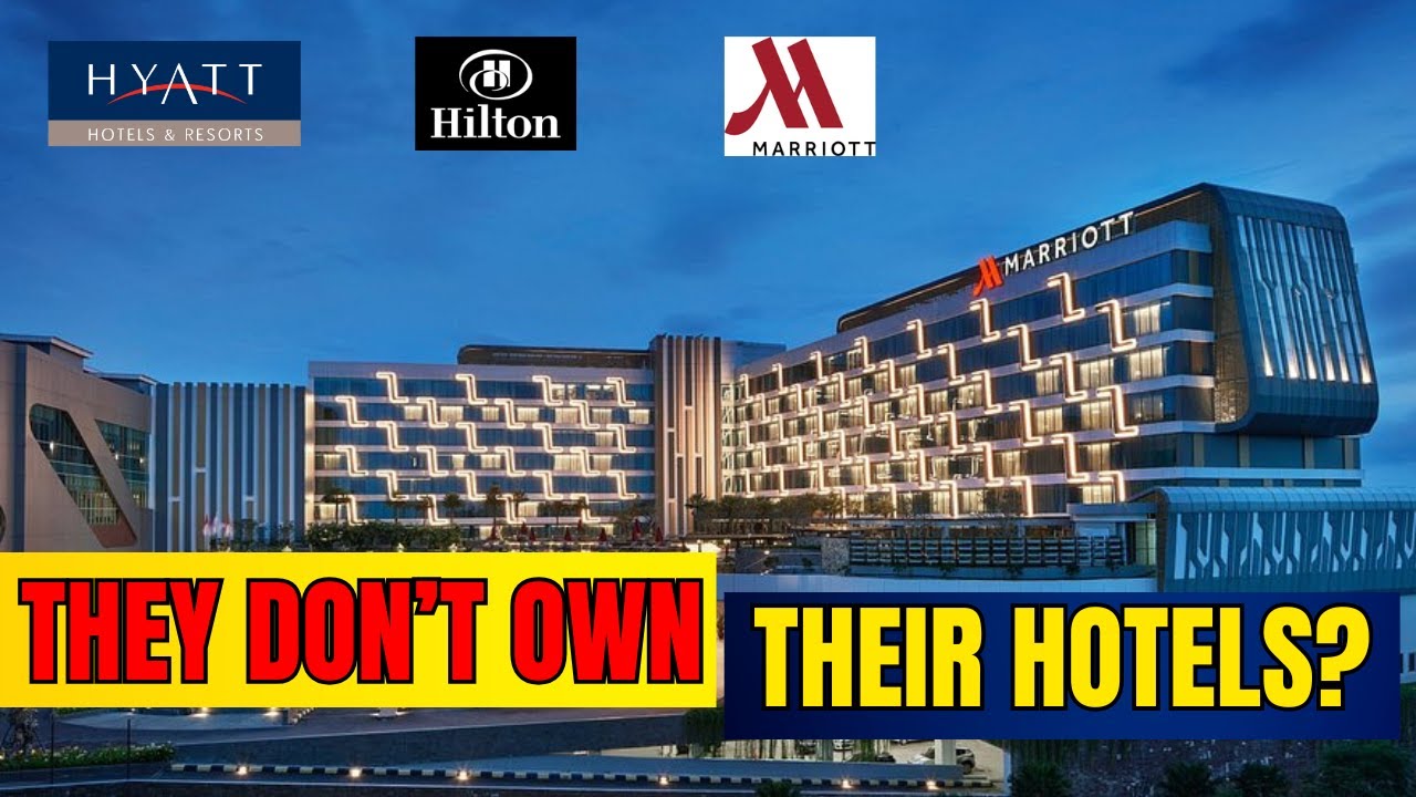 Who Really Owns Marriott, Hilton & Hyatt Hotels? The Secret Business Model Behind Big Hotel Chains