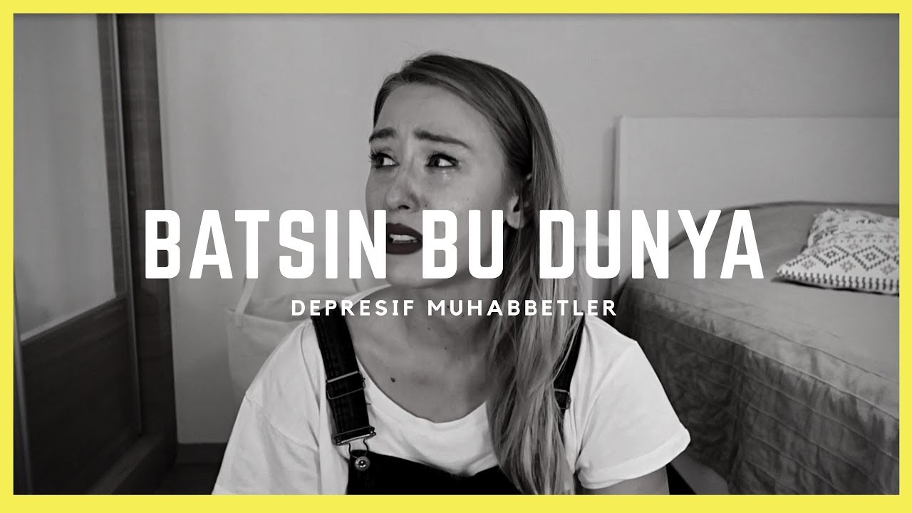 BATSIN BU DÜNYA! Depresif ve Sümüklü Bir Sohbet