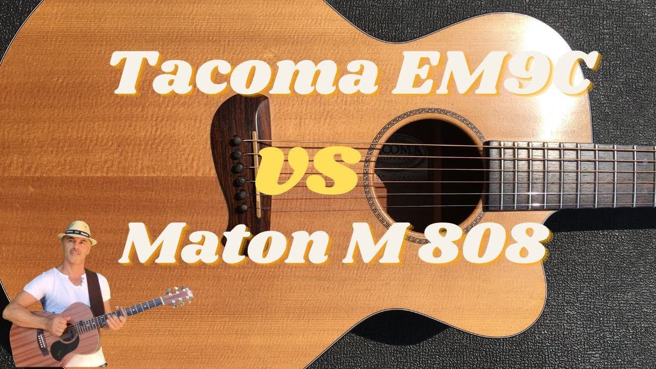 Tacoma EM9 C  . Tacoma EM9 C  vs Maton M808  .