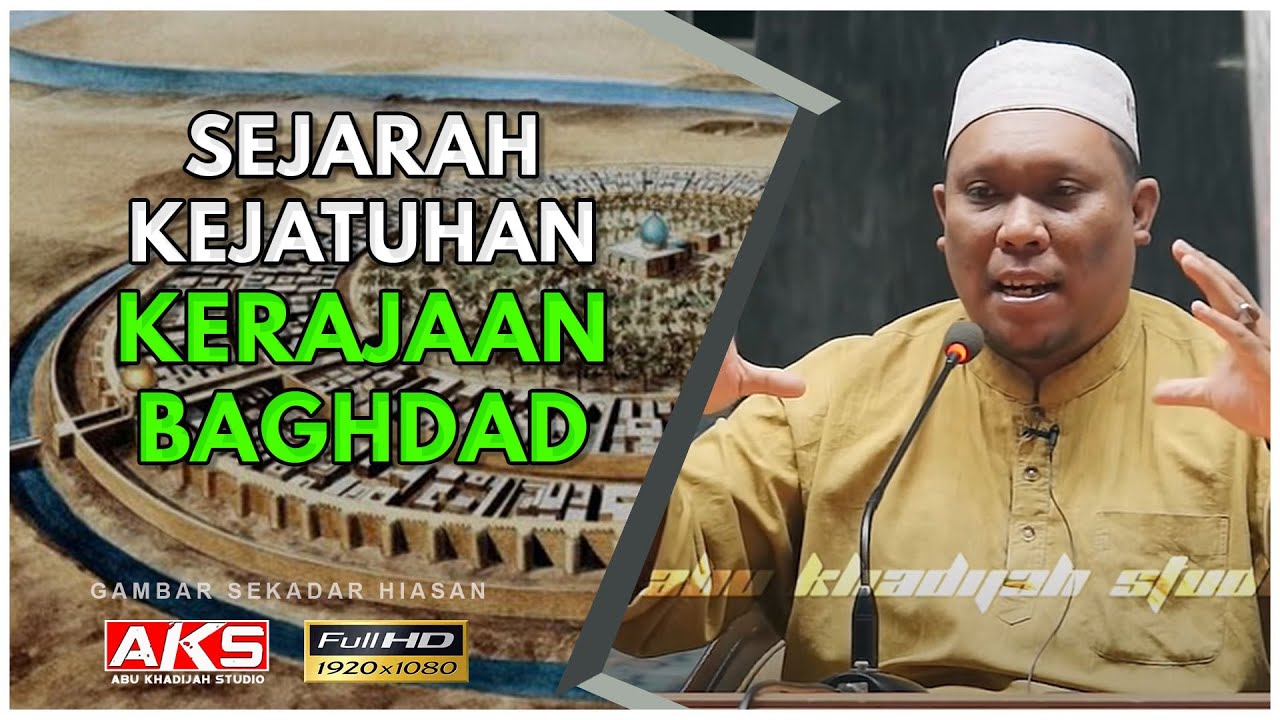 32 | Sejarah Kejatuhan Kerajaan Baghdad | Ustaz Auni Mohamed | Jun 2016