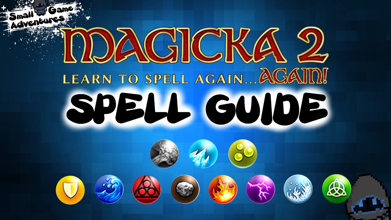 Comprehensive Spell guide to Magicka 2...  AGAIN!