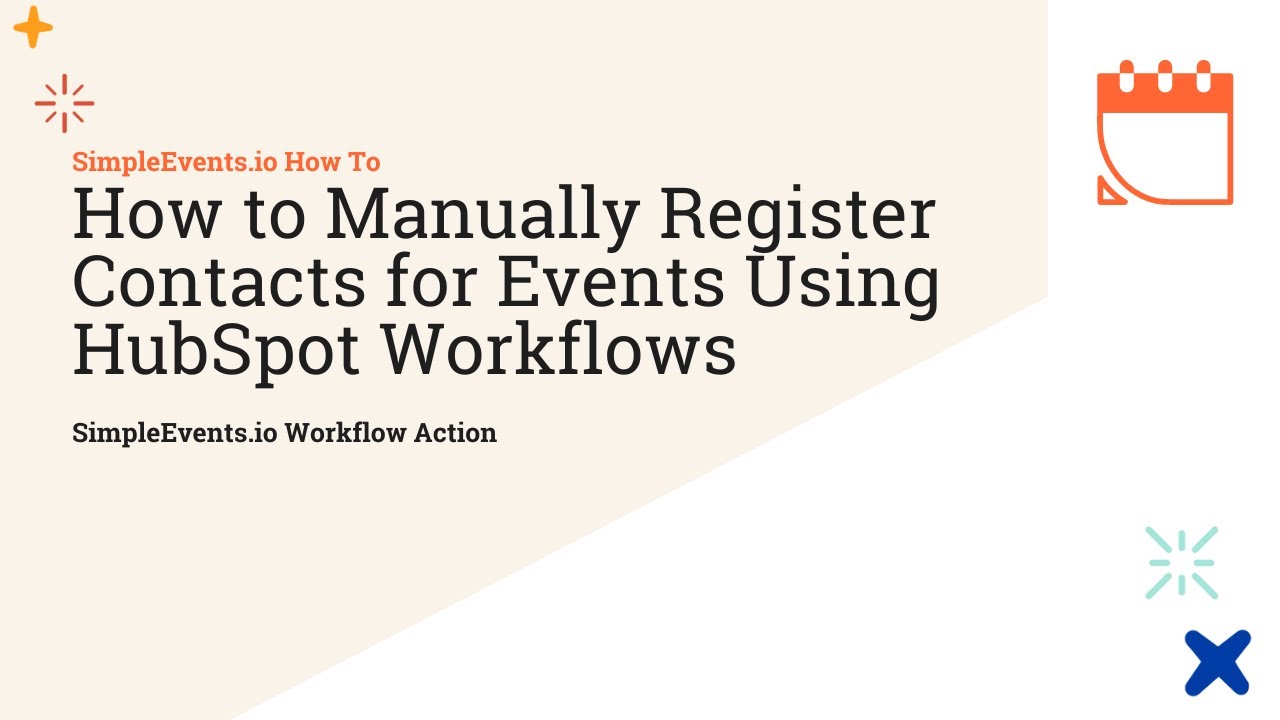 How to Manually Register Contacts for Events Using HubSpot Workflows