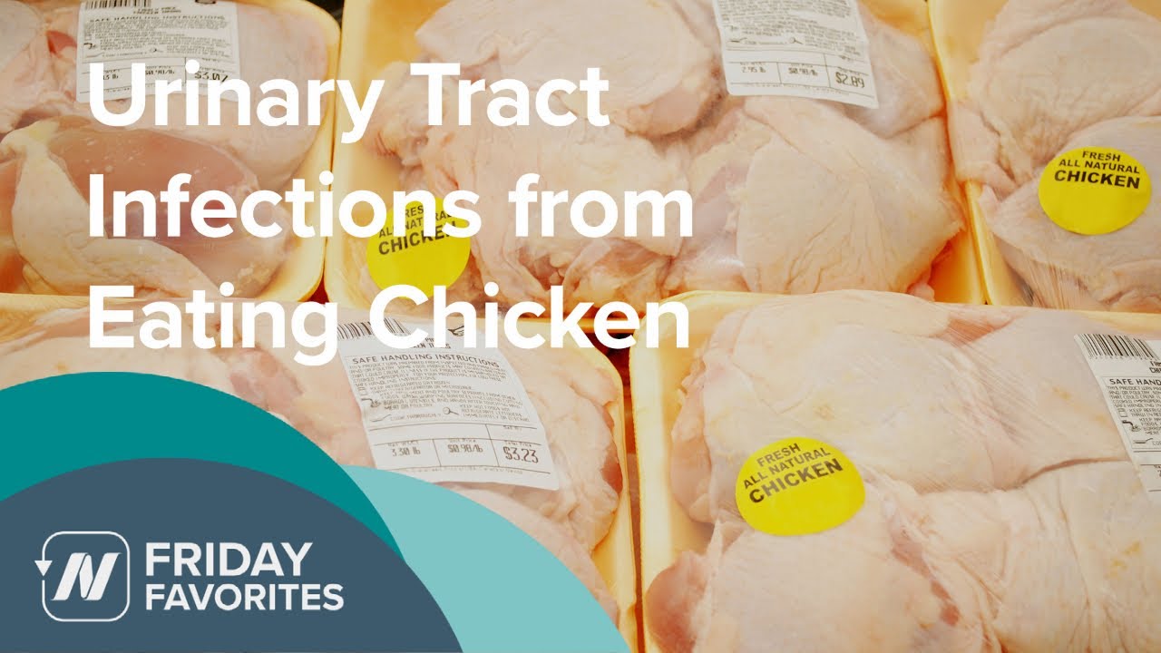 Friday Favorites: Urinary Tract Infections from Eating Chicken