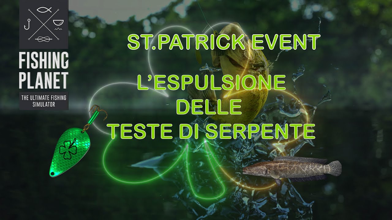 Fishing Planet: L'espulsione delle Teste di Serpente (Parte1) (St. Patrick Event)