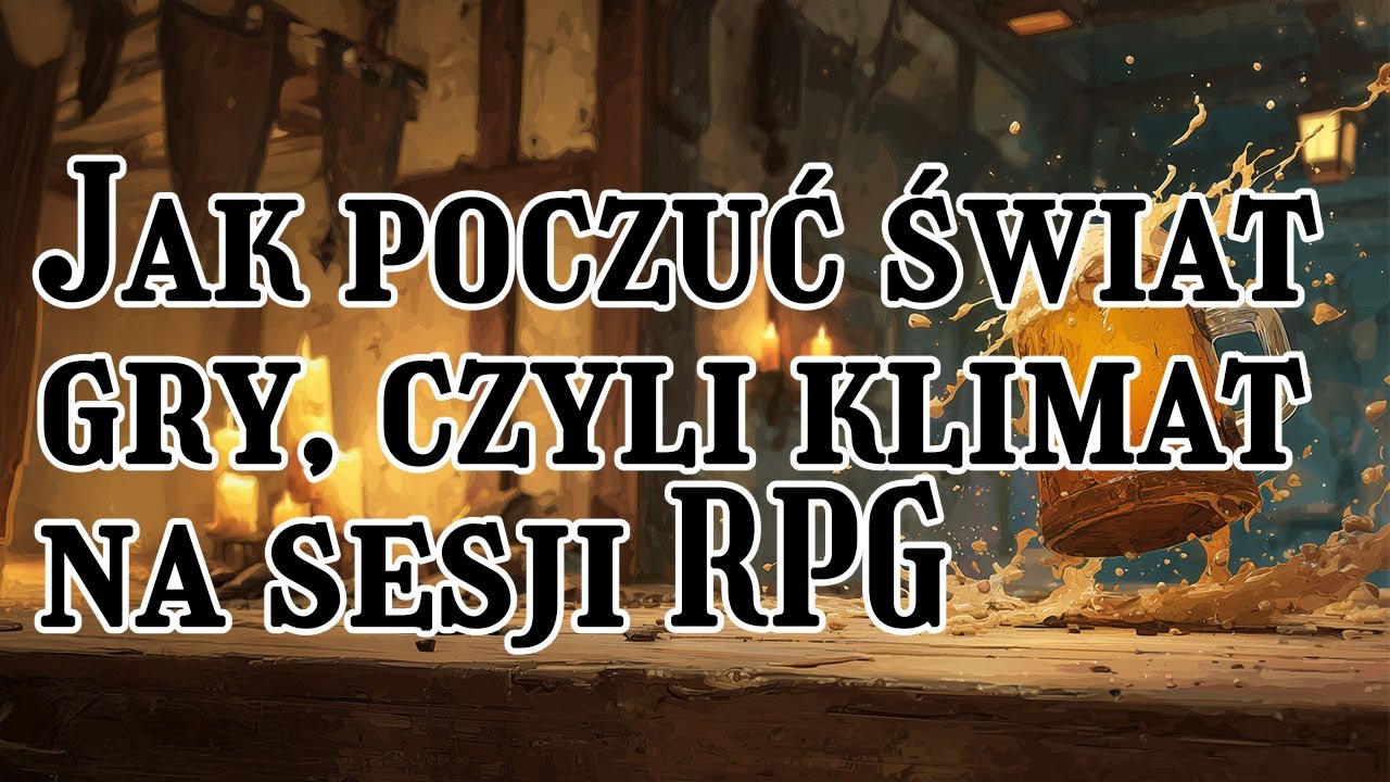 Prelekcja - Jak poczuć świat gry, czyli klimat na sesji?