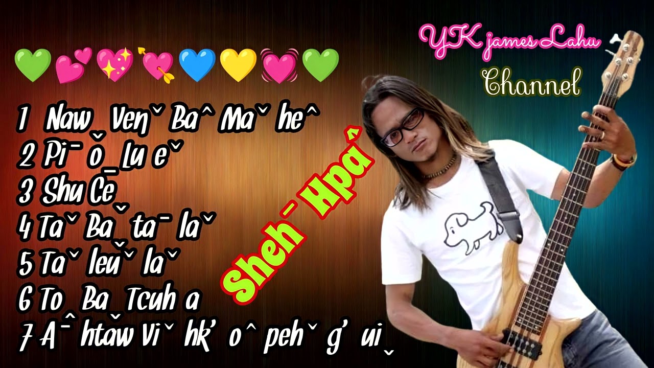 Shehˉ Hpaˆ #เพลงลาหู่  #lahusong #shehhpa  Yaˇ nehˬ awˬ pon  MP-3 💓💔💕💖💞💘💙💜💛❤💚💔💚💔💚