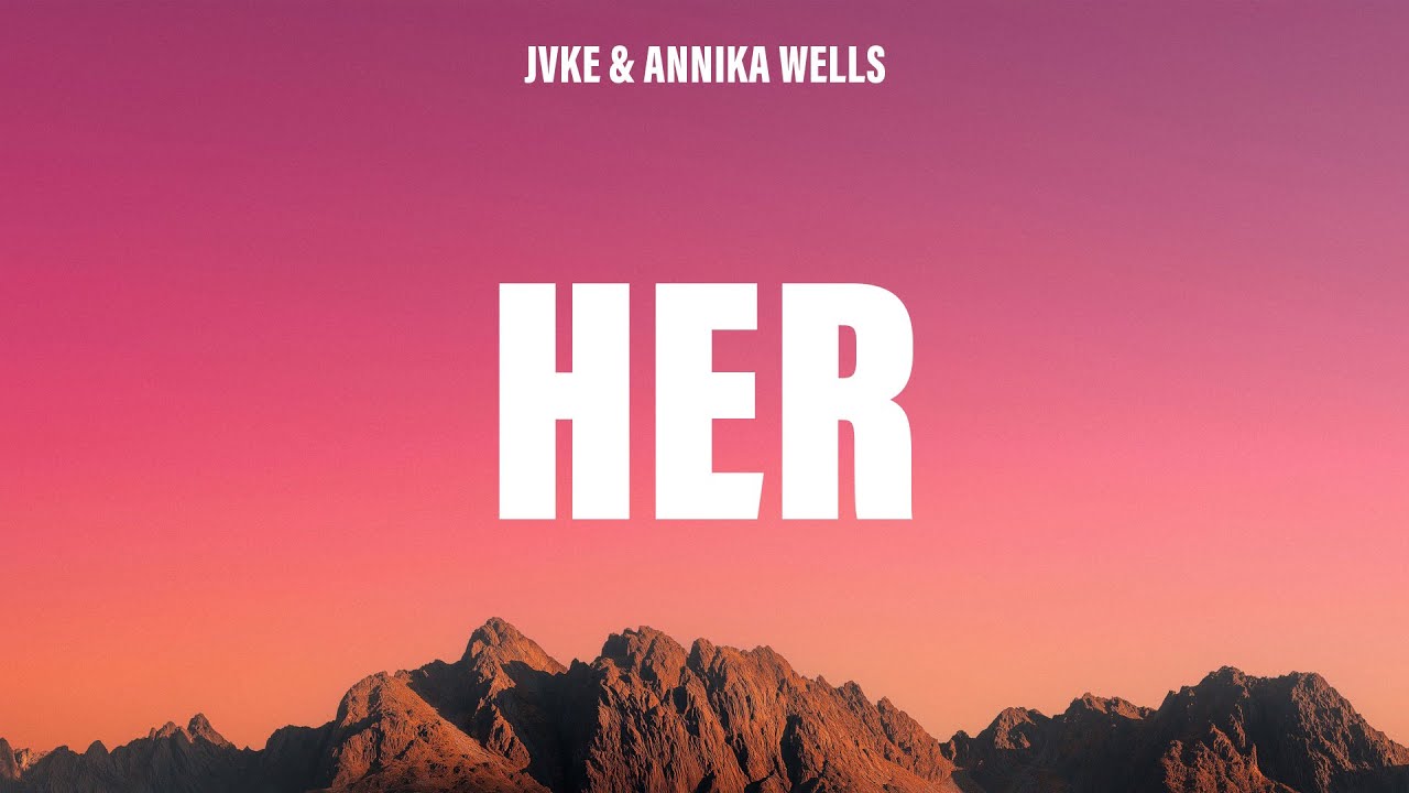 JVKE - her (Lyrics) ft. Annika Wells
