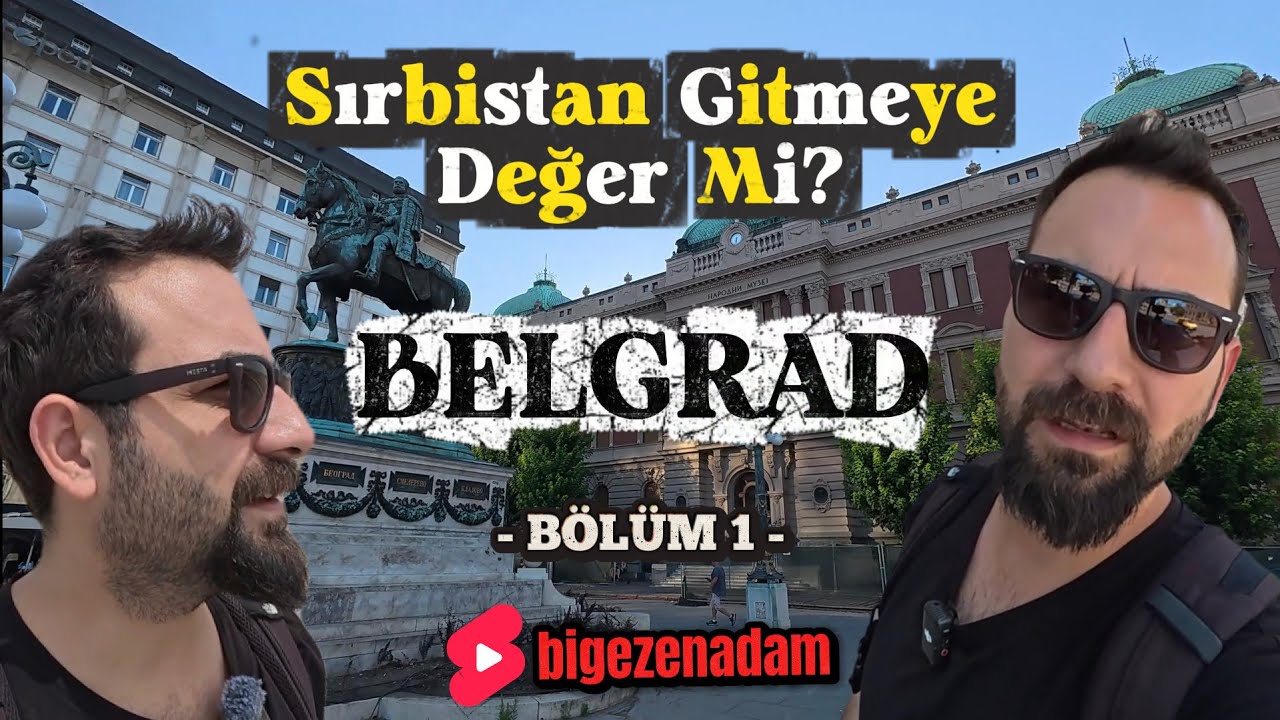 Sırbistan Belgrad Gitmeye Değer Mi?
