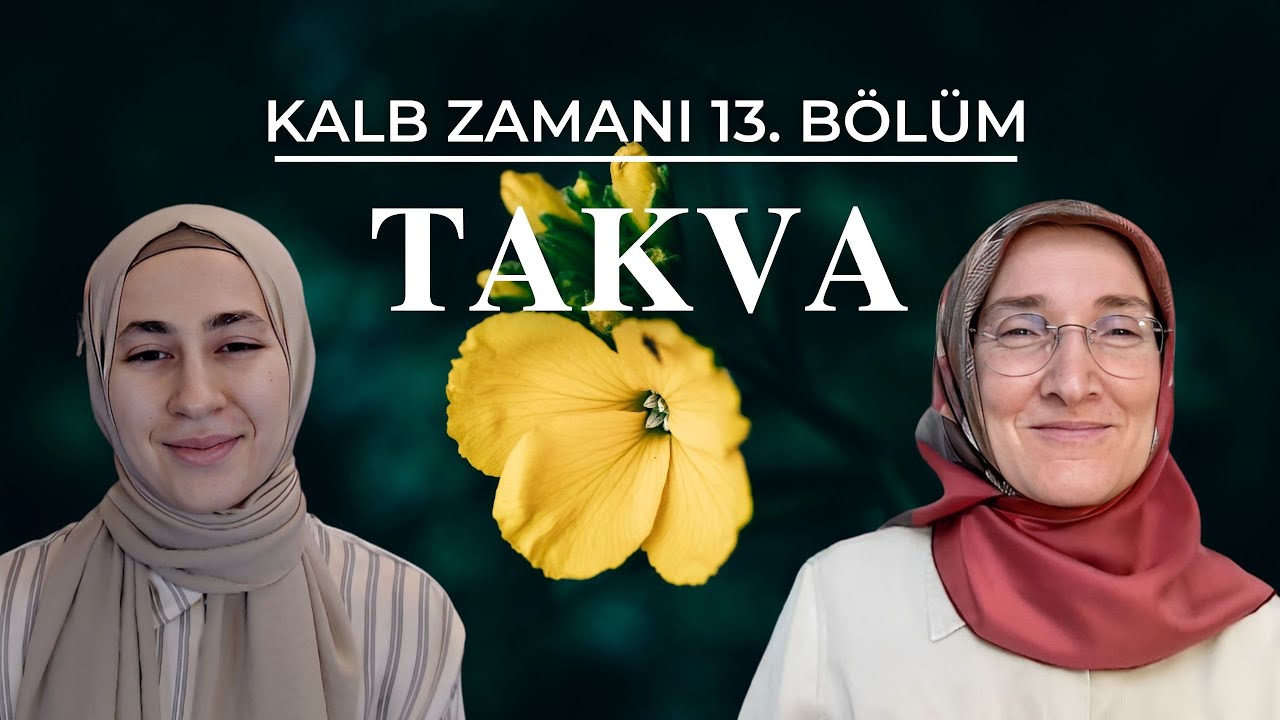 KALB ZAMANI 13. BÖLÜM: TAKVA