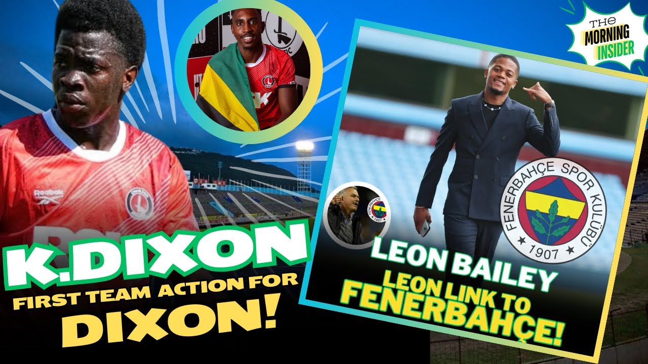 LEON BAILEY & FENERBAHÇE RUMORS📰 KAHEIM DIXON IN ACTION!