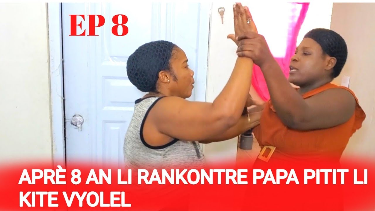 Aprè 8 an li rankontre papa pitit li kite vyolel [ EPIZÒD 8 ]