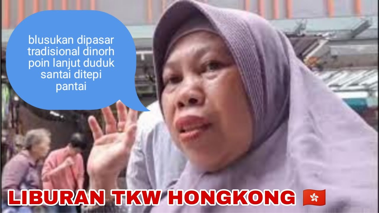 LIBURAN TKW HONGKONG 🇭🇰 blusukan di pasar akhirnya duduk setelah berxxdiusir@uswatunahmadawin-bw8zq 