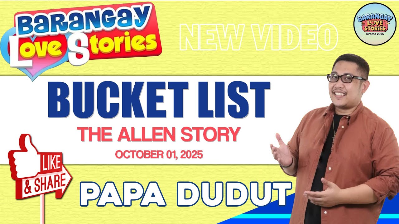 BUCKET LIST - ALLEN STORY | PAPA DUDUT - BARANGAY LOVE STORIES | OCTOBER 01, 2025