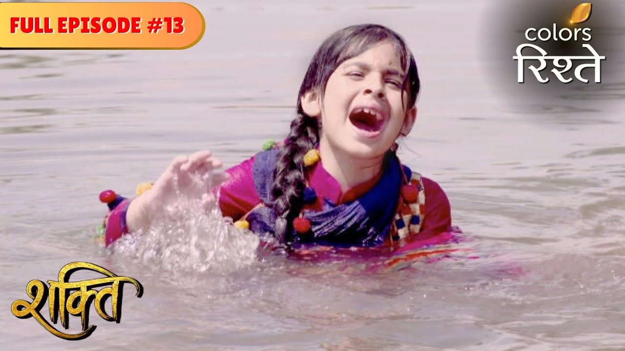 Soumya pushed into the river | Shakti | Full Episode 13 | Colors Rishtey