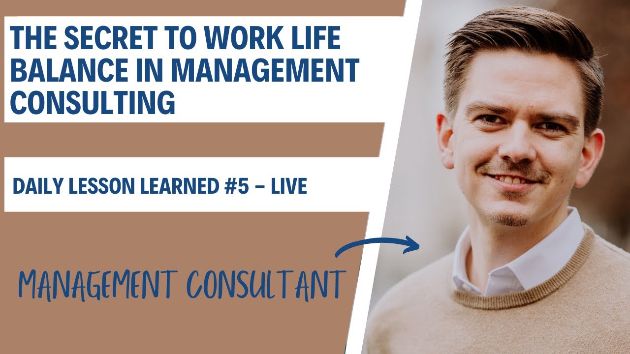 The secret to work life balance in management consulting (Daily Lesson Learned #5)