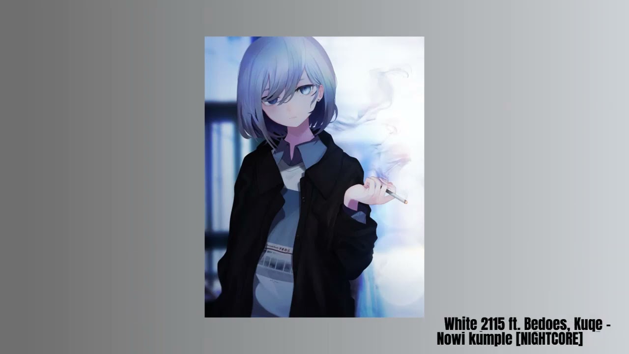 White 2115 ft. Bedoes, Kuqe - Nowi kumple [NIGHTCORE]