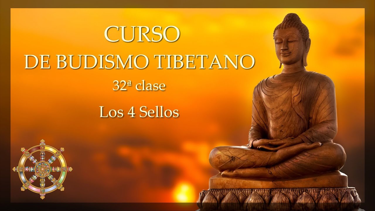 Curso de Budismo Tibetano ~ 32. Los 4 Sellos