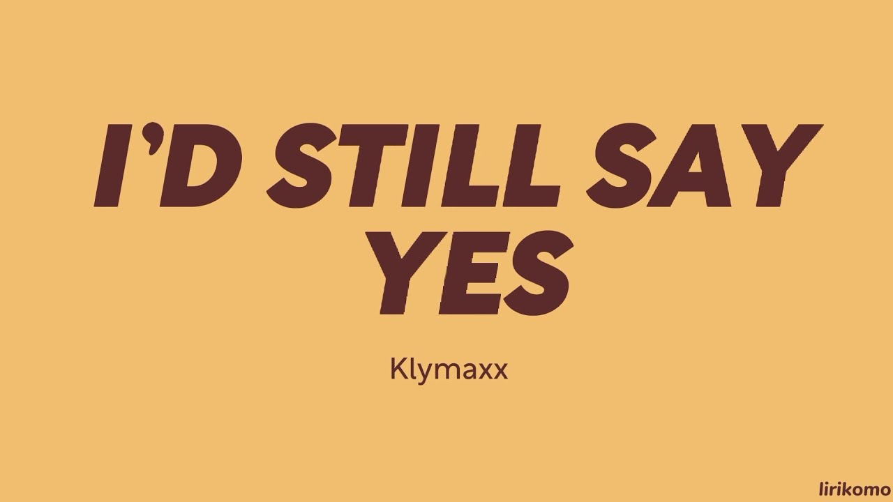 Klymaxx &mdash; I'd Still Say Yes (LYRICS)
