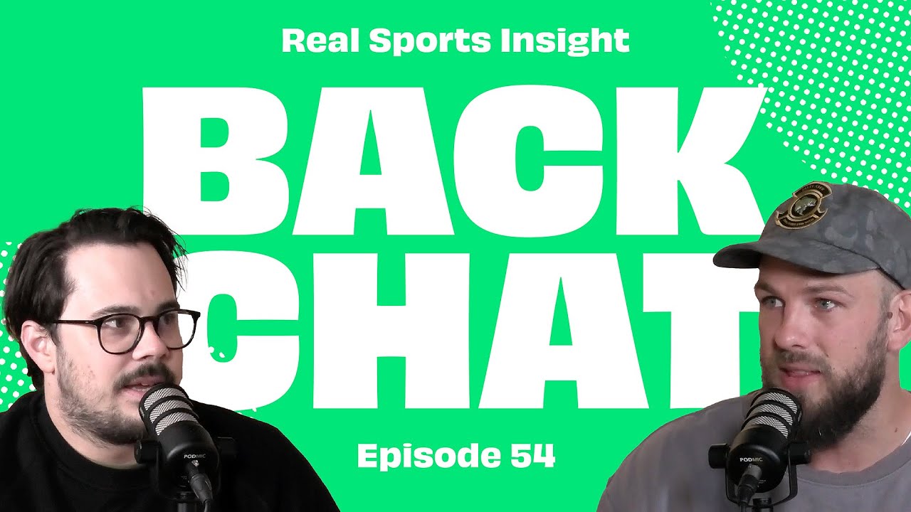 EPISODE 54 | BackChat Sports Show | Will Schofield & Dan Const