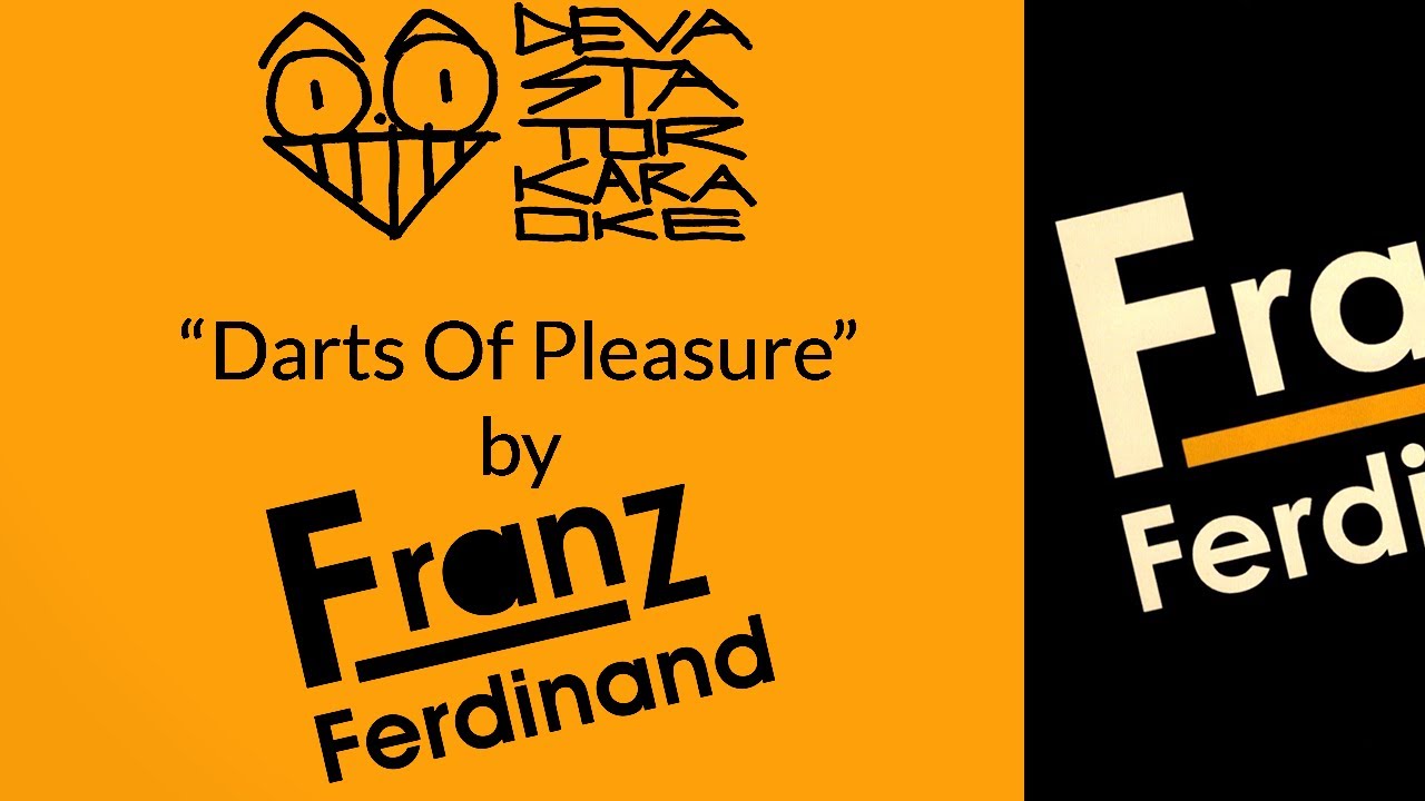 Franz Ferdinand - Darts Of Pleasure (Karaoke Version) [DevastatorKaraoke]
