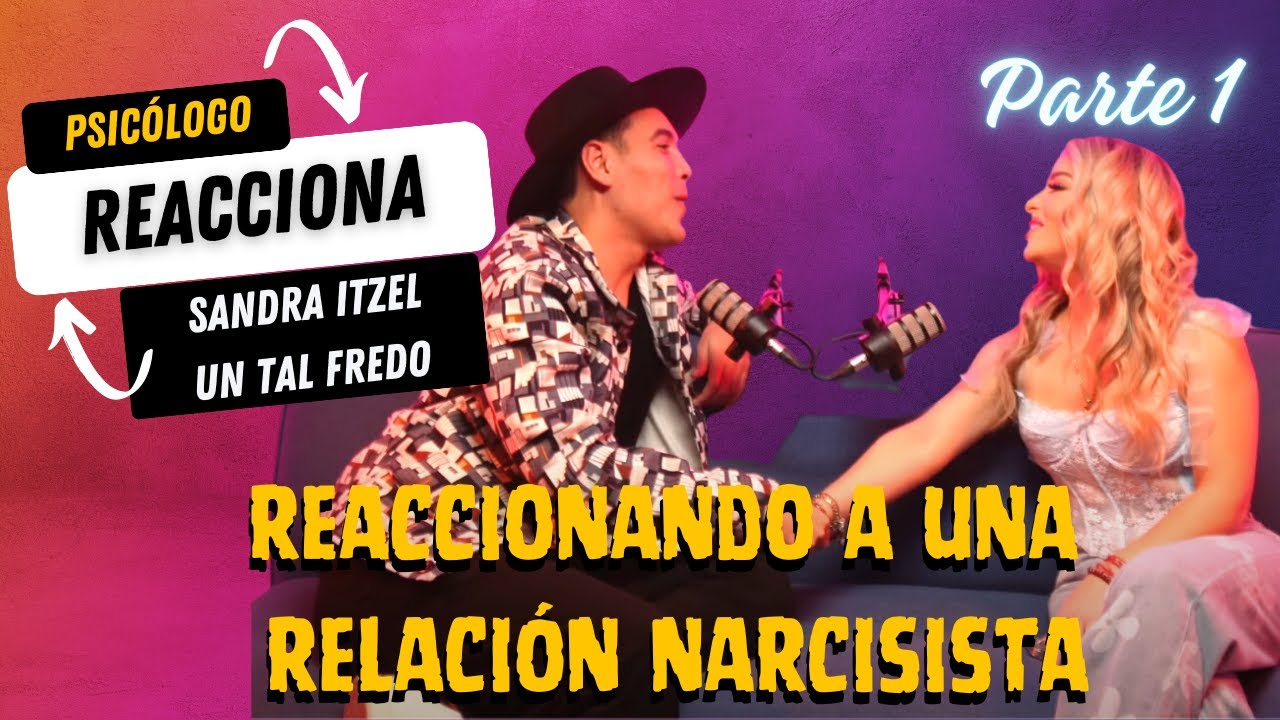 Psicologo reacciona a CHISME SANDRA ITZEL:10 años de relación con un narcisista