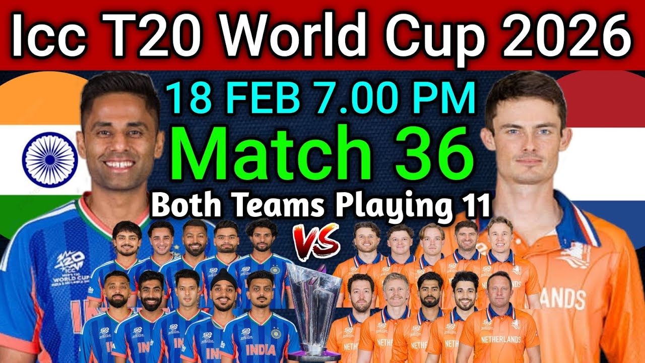 Icc T20 World Cup 2026 | Match 36 IND vs NED Playing 11 | IND vs NED Confirm Final Playing 11