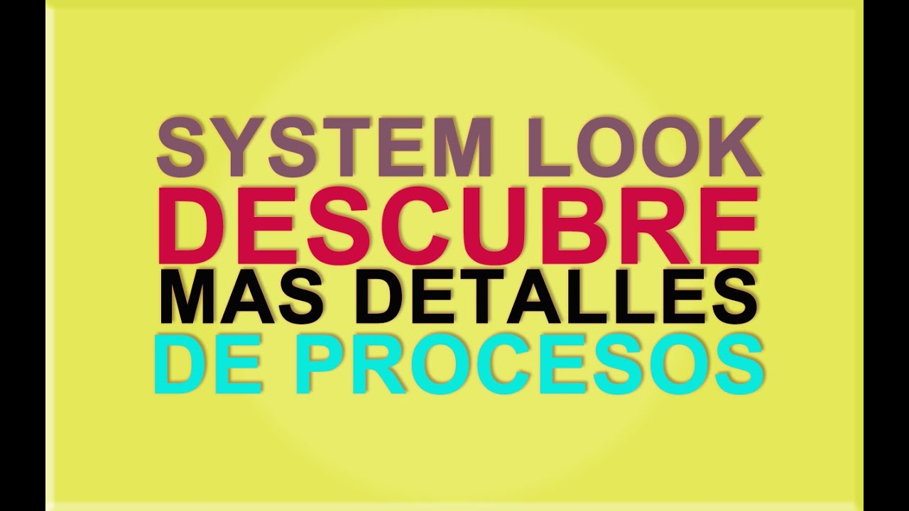 System Look:  descubre mas detalles de procesos y servicios