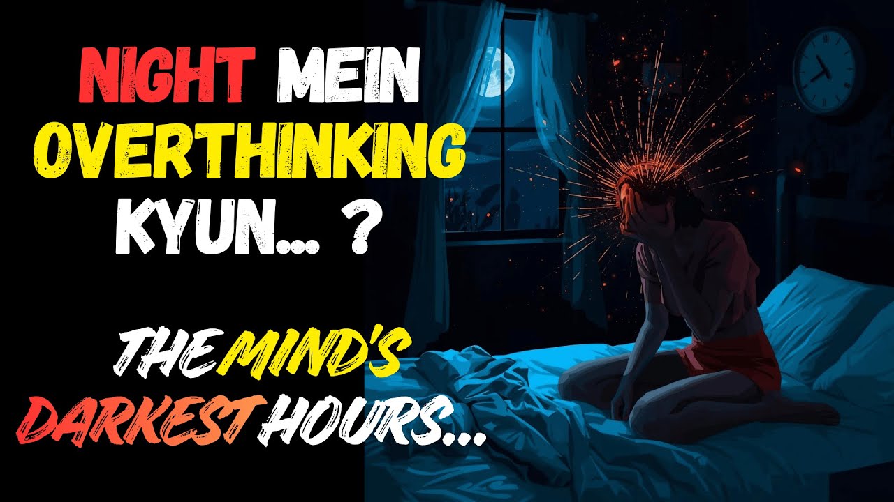 Why Overthinking Increases at Night? | Why Your Mind Turns Negative After Dark
