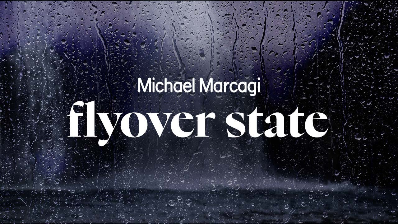 michael marcagi - flyover state (lyrics)