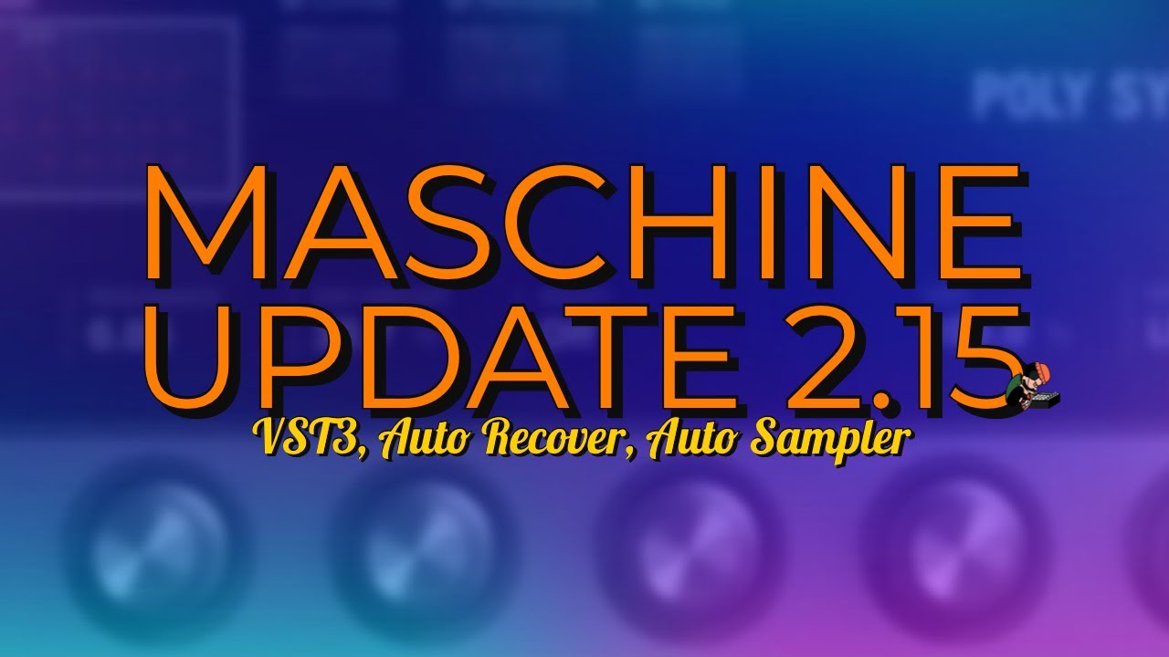 UPDATE: Maschine 2.15 // What's New, Added, Fixed, missing?