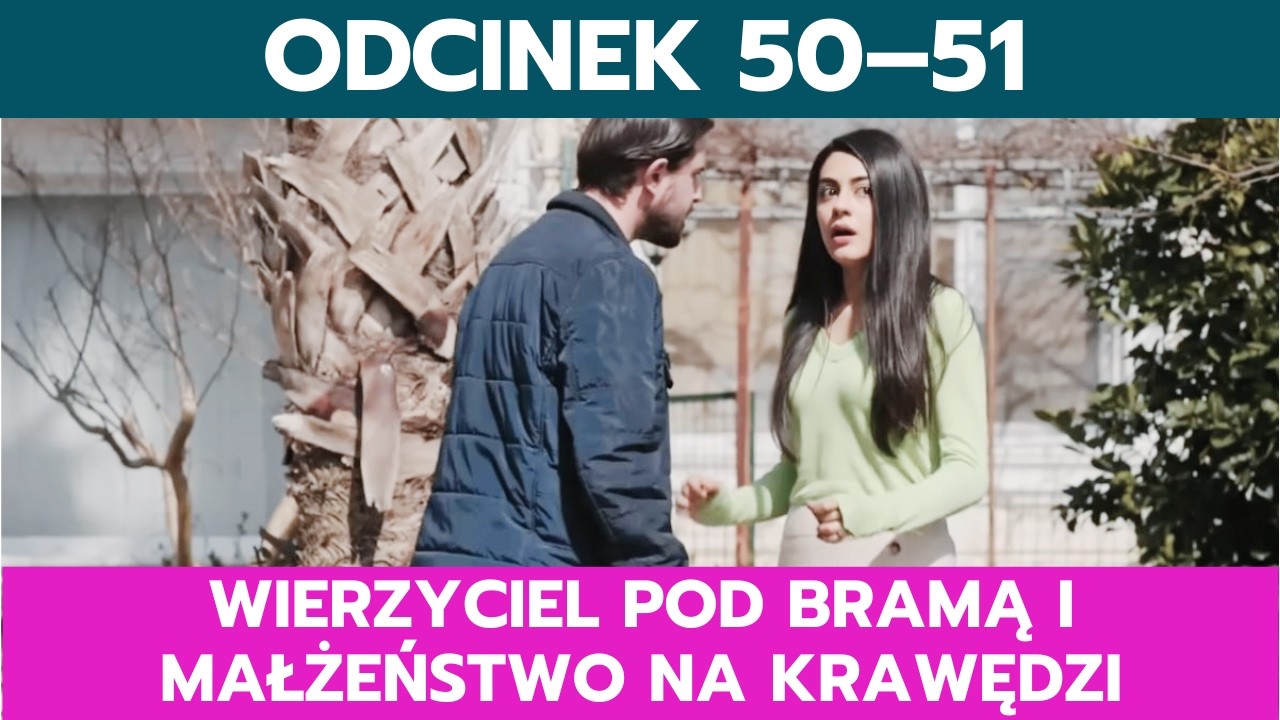 PANNA MŁODA, ODCINEK 50–51: WIERZYCIEL POD BRAMĄ I MAŁŻEŃSTWO NA KRAWĘDZI