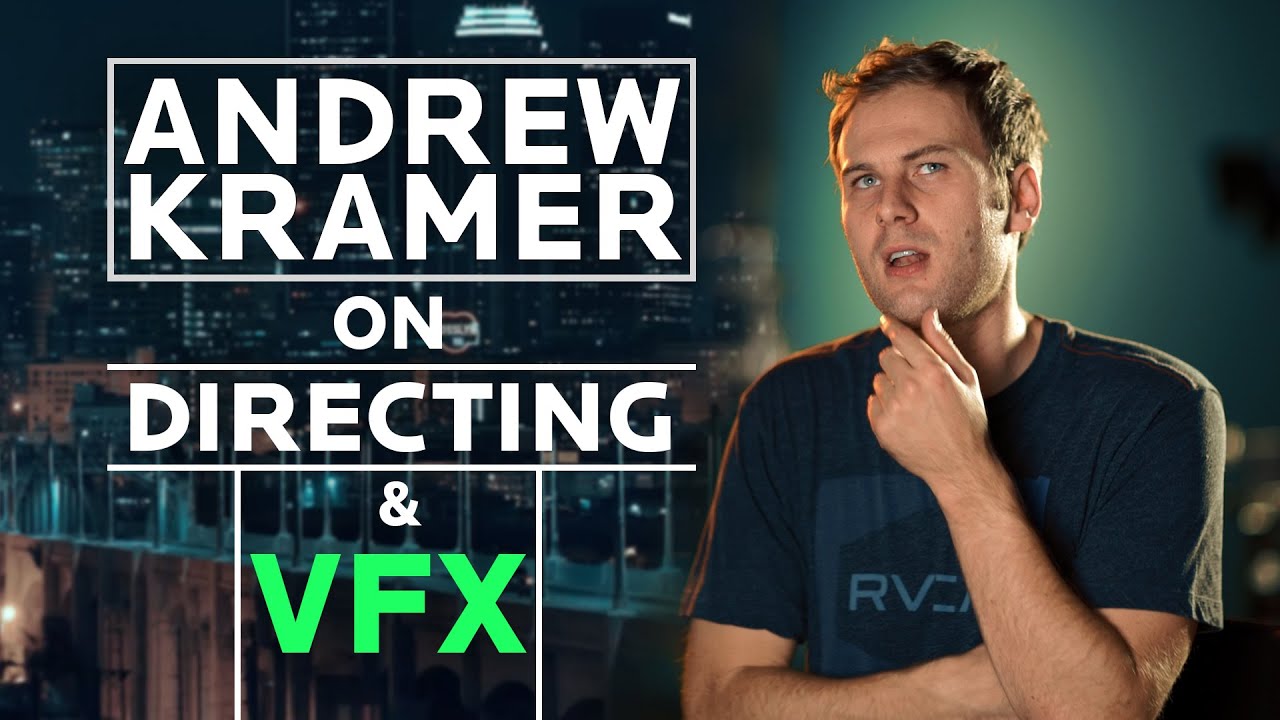 FRES | Andrew Kramer Talks Directing & VFX