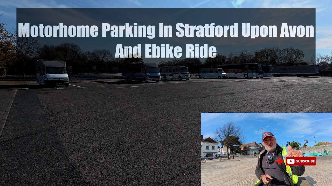 Motorhome Parking In Stratford Upon Avon And Ebike Ride