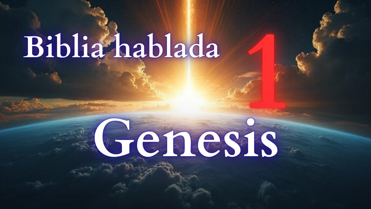 GÉNESIS CAPÍTULO 1 - BIBLIA HABLADA - PARA REFLEXIONAR, MEDITAR Y ORAR.