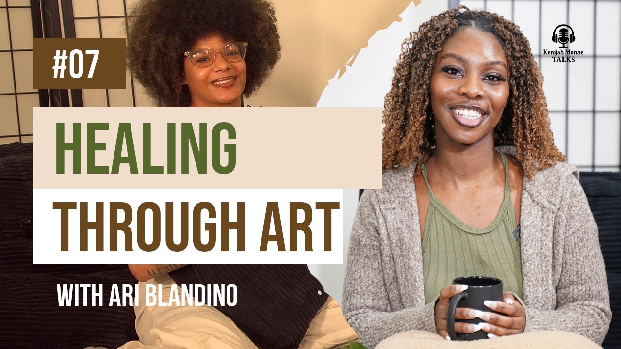 Healing Through Art, Femininity & Community with Ari Blandino | Ke-nijah Monae Talks