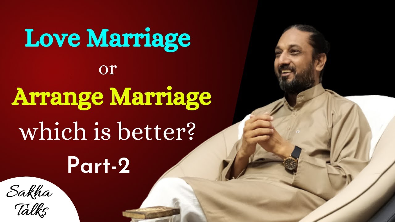 Love Marriage/Arrange which is better Part-2 | Sakha talks on Marriage | By Shashank Aanand | Sakha
