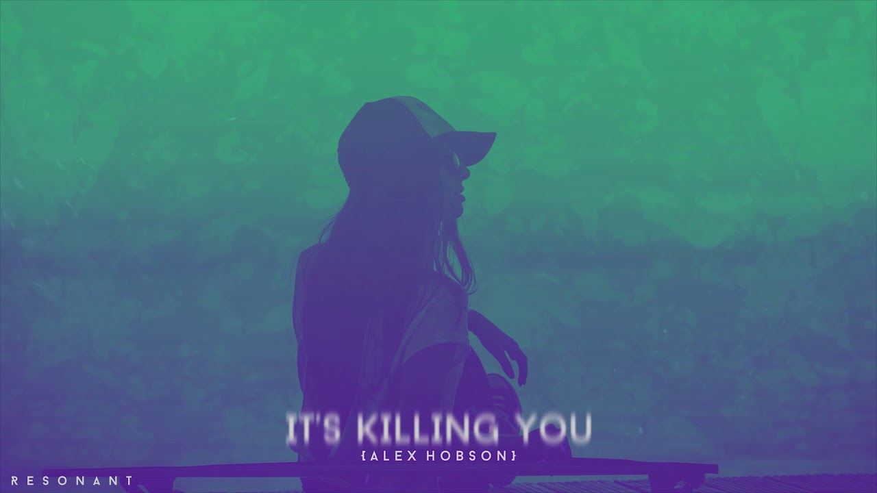 Alex Hobson - It's Killing You #001