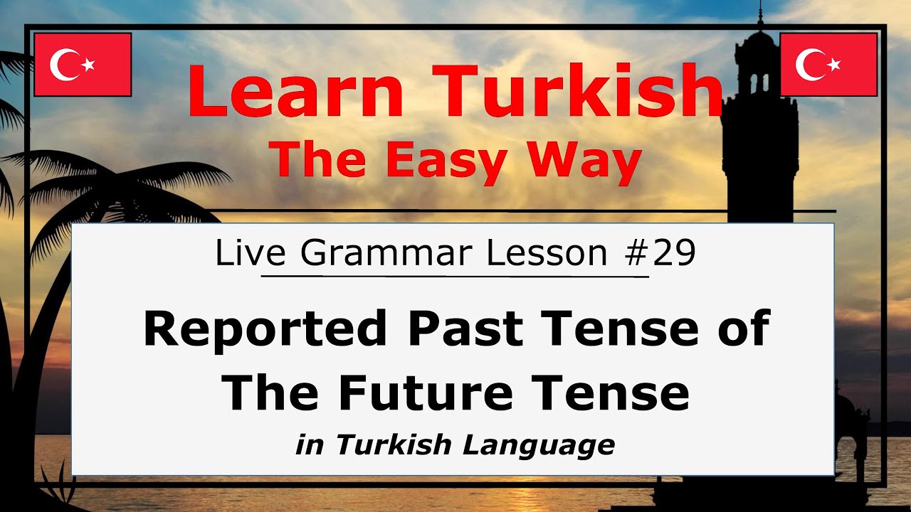 Reported Past Tense of the Future Tense in Turkish Language (Grammar Lesson #29)