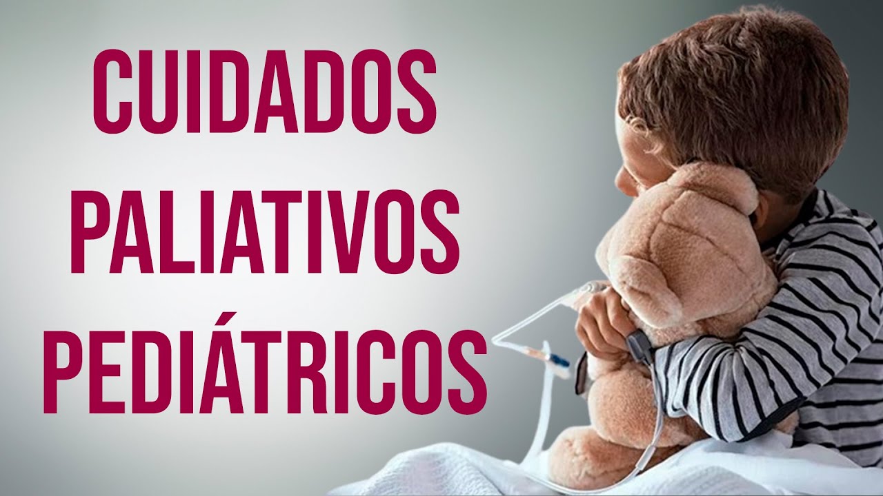 Cuidados paliativos pediátricos: centrados en el niño, acompañando a la familia.