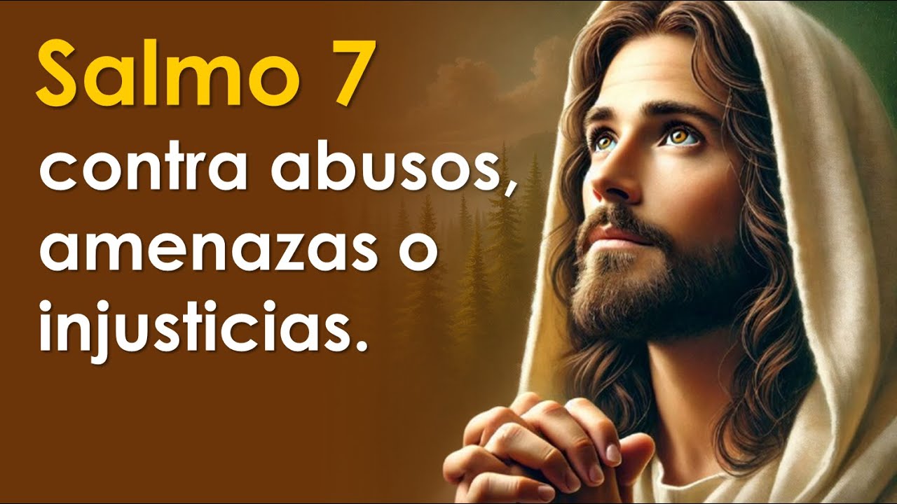 SALMO 7, contra abusos, amenazas o injusticias | Dios te defenderá | ORANDO CON LOS SALMOS 🙏