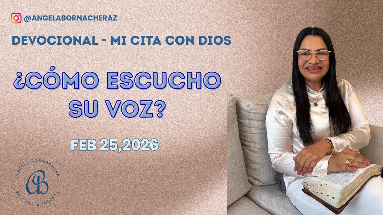 Mi Cita con Dios: Serie la voz de Dios | Devocional 25 de febrero | Pastora Ángela Bornachera