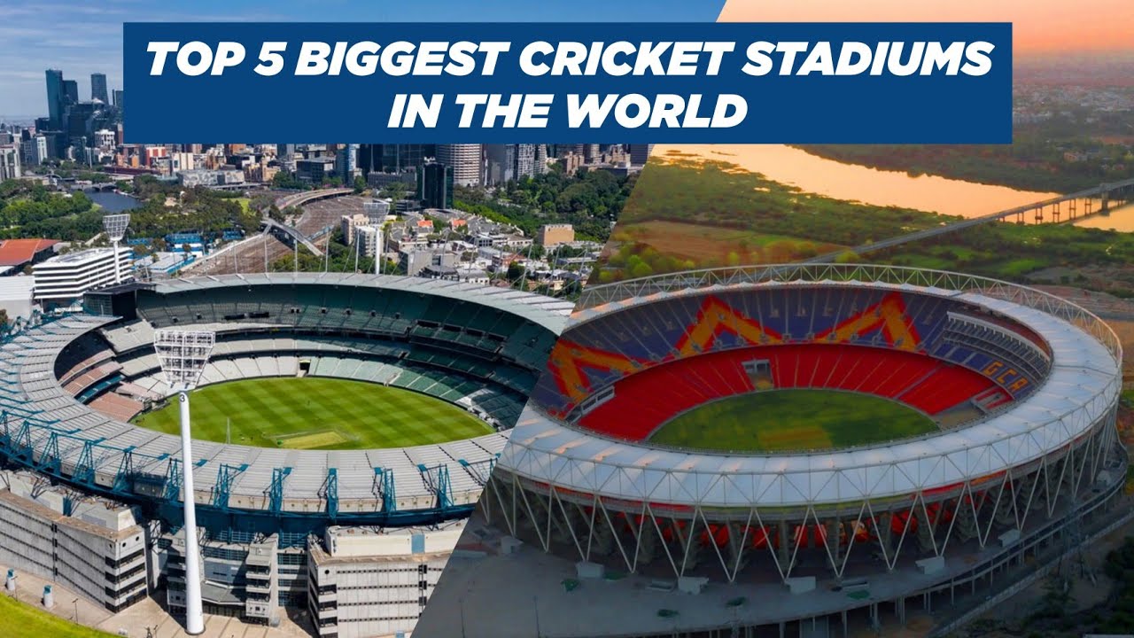 Top 5 Biggest Cricket Stadiums in The World