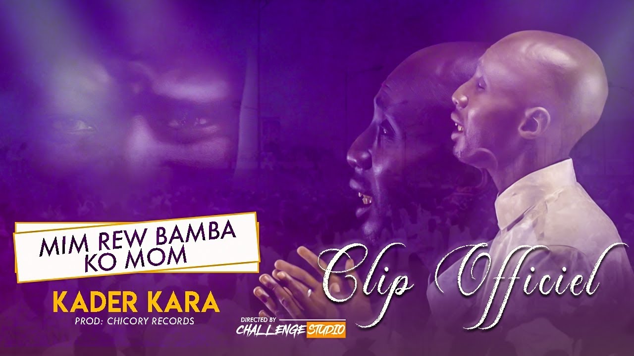 KADER KARA   MIM REW BAMBA KO MOM   Clip Officiel : Prod Chicory Records