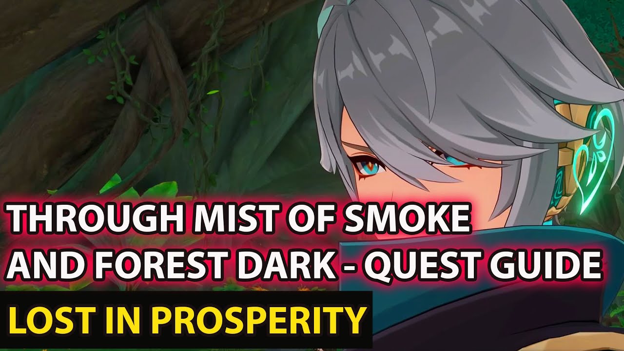 Lost in Prosperity Guide - Through Mist Of Smoke And Forest Dark  Quest - Genshin Impact
