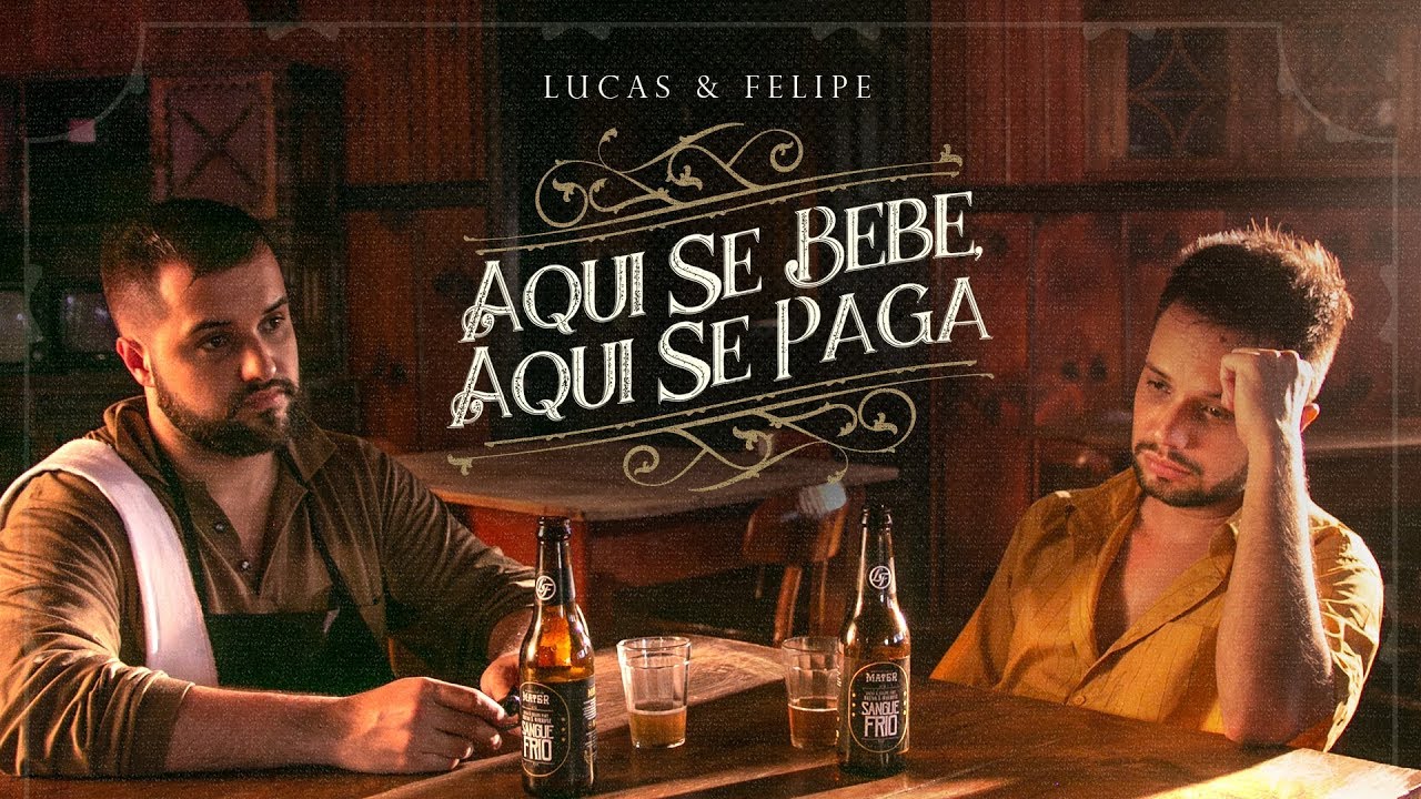 Lucas & Felipe - Aqui Se Bebe, Aqui Se Paga (Vídeo Oficial)