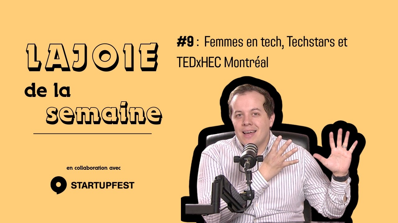 Lajoie de la semaine #9 : Femmes en tech, Techstars et TEDxHEC Montréal