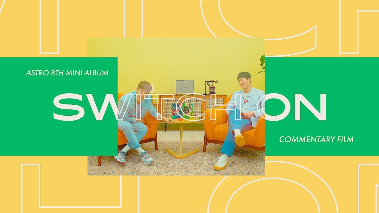 ASTRO 아스트로 - 'SWITCH ON' COMMENTARY FILM