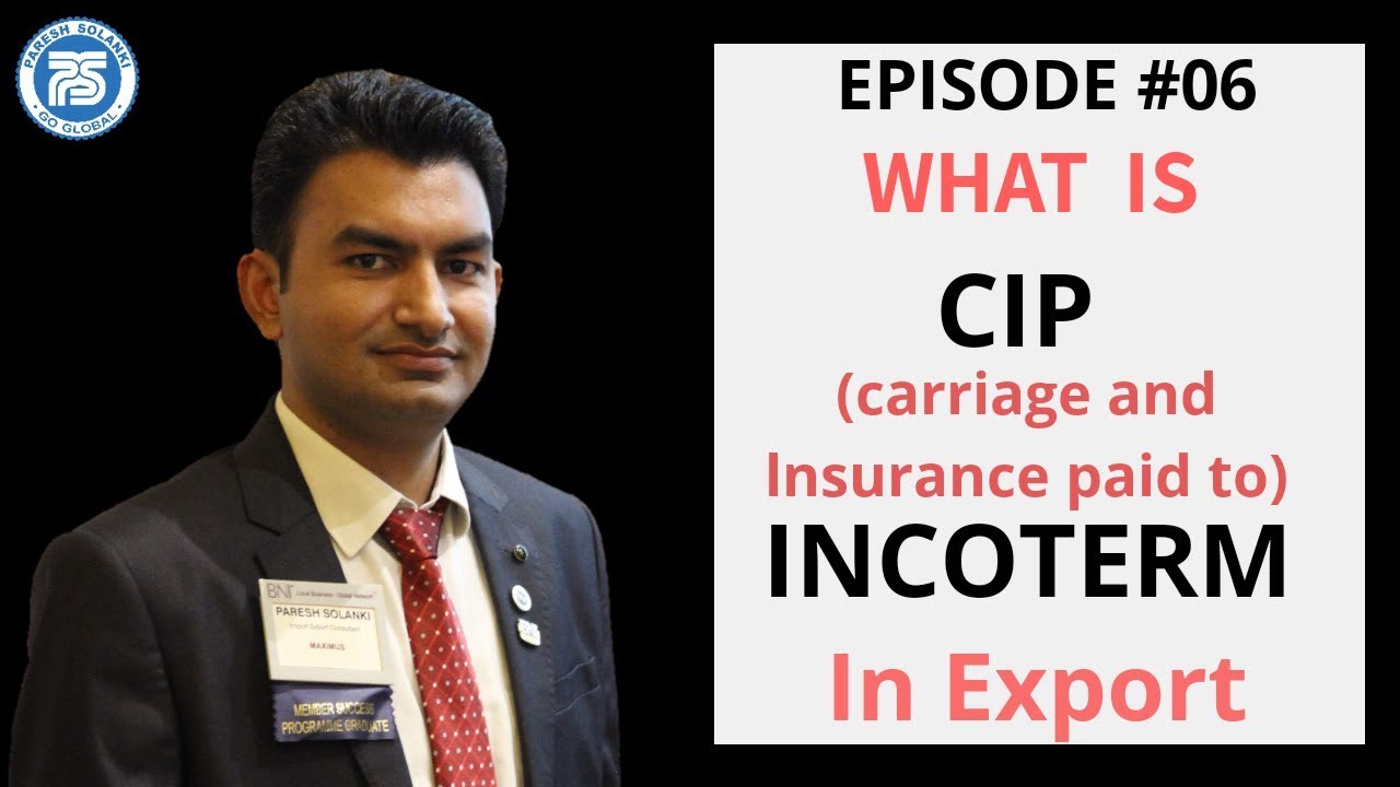 CIP (carriage and insurance paid to) Incoterms || E06 || Export Impor Training || Paresh Solanki