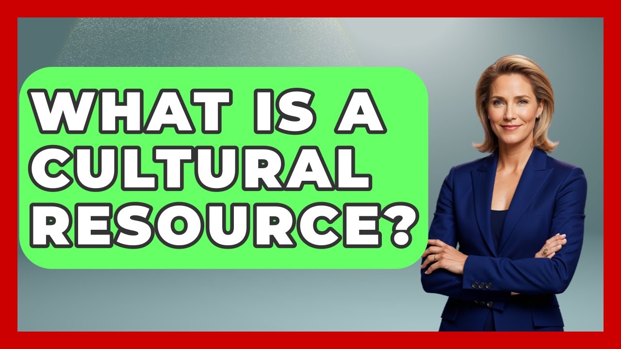 What Is A Cultural Resource? - Archaeology Quest