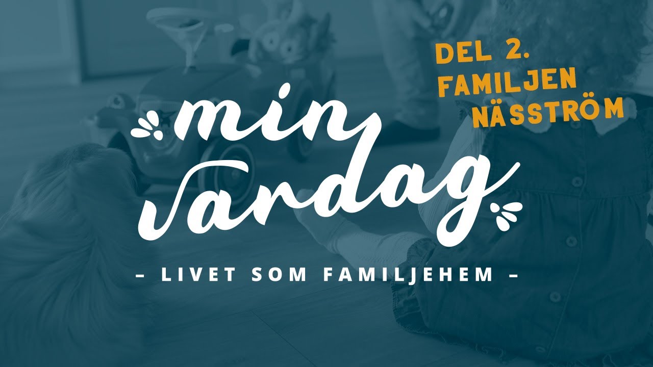 Del 2. Min vardag - Livet som familjehem hos familjen Näsström i Örnsköldsviks kommun